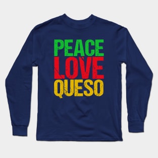 Peace Love Queso Long Sleeve T-Shirt